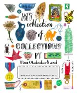 My Collection of Collections di Nina Chakrabarti edito da Laurence King Publishing
