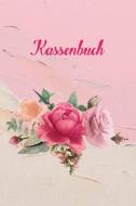 Kassenbuch: Das Rosen Einnahmen-Ausgaben Buch 120 Seiten 6x9" di Gabi Siebenhuhner edito da INDEPENDENTLY PUBLISHED
