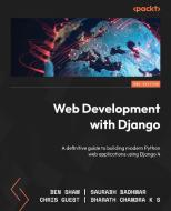 Web Development with Django - Second Edition: A definitive guide to building modern Python web applications using Django 4 di Ben Shaw, Saurabh Badhwar, Chris Guest edito da PACKT PUB