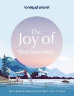 Lonely Planet The Joy of Wild Swimming di Lonely Planet edito da Lonely Planet
