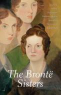 The Bronte Sisters di Charlotte Bronte, Emily Bronte, Anne Bronte edito da Wordsworth Editions Ltd
