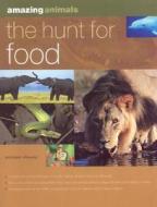 The Hunt For Food di Michael Chinery edito da Anness Publishing