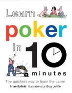 Learn Poker in 10 Minutes di Brian Byfield, Gray Jolliffe edito da Pavilion Books