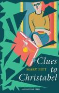 Clues To Christabel di Mary Fitt edito da Moonstone Press