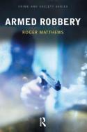 Armed Robbery di Roger Matthews edito da Taylor & Francis Ltd