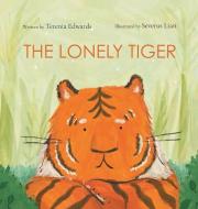 The Lonely Tiger di Terenia Edwards edito da LIGHTNING SOURCE INC