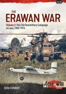 The Erawan War Volume 2: The CIA Paramilitary Campaign in Laos, 1969-1974 di Ken Conboy edito da HELION & CO