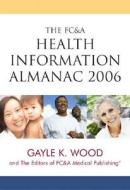 The Fc And A Health Information Almanac di Gayle K. Wood edito da Fc & A Publishing