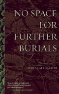 No Space for Further Burials di Feryal Ali Gauhar edito da AKASHIC BOOKS