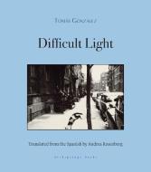 Difficult Light di Tomas Gonzalez edito da ARCHIPELAGO BOOKS