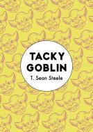 Tacky Goblin di T. Sean Steele edito da UNNAMED PR