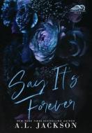 Say It's Forever (Hardcover Edition) di Jackson A.L. Jackson edito da Brower Literary & Management, Inc.