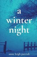 A Winter Night di ANNE LEIGH PARRISH edito da Lightning Source Uk Ltd