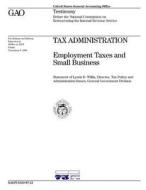 T-Ggd-97-21 Tax Administration: Employment Taxes and Small Business di United States General Acco Office (Gao) edito da Createspace Independent Publishing Platform