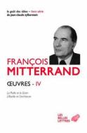 Oeuvres IV: La Paille Et Le Grain, l'Abeille Et l'Architecte di Francois Mitterrand edito da LES BELLES LETTRES
