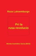 Pri la rusa revolucio di Roza Luksemburgo edito da Monda Asembleo Socia