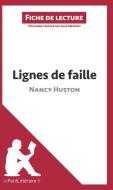 Ebook Lignes de faille de Nancy Huston (Fiche de lecture) di lePetitLitteraire, Julie Mestrot edito da lePetitLitteraire.fr