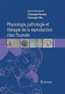 Physiologie, Pathologie Et Therapie De La Reproduction Chez L\'humain di 9782817800615 edito da Springer