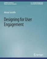 Designing for User Engagment di Alistair Sutcliffe edito da Springer International Publishing