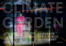 Climate Garden 2085 di Juanita Schlapfer-Miller, Manuela Dahinden edito da Park Books