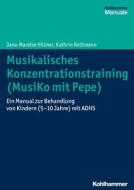 Musikalisches Konzentrationstraining (Musiko mit Pepe) di Jana-Mareike Hillmer, Kathrin Rothmann edito da Kohlhammer W.