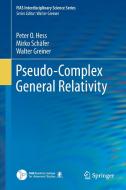 Pseudo-Complex General Relativity di Peter O. Hess, Mirko Schäfer, Walter Greiner edito da Springer-Verlag GmbH