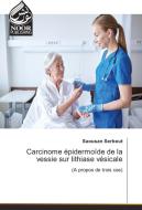 Carcinome épidermoïde de la vessie sur lithiase vésicale di Saousan Serbout edito da Noor Publishing