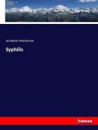 Syphilis di Jonathan Hutchinson edito da hansebooks