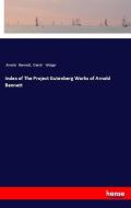 Index of The Project Gutenberg Works of Arnold Bennett di Arnold Bennett, David Widger edito da hansebooks