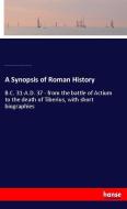 A Synopsis of Roman History di Arthur Hadrian Allcroft, William Frederick Masom, Lon. University Correspondence College edito da hansebooks