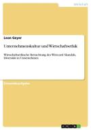 Unternehmenskultur und Wirtschaftsethik di Leon Geyer edito da GRIN Verlag