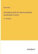 Vierteljahrsschrift der Naturforschenden Gesellschaft in Zürich di Rudolf Wolf edito da Anatiposi Verlag