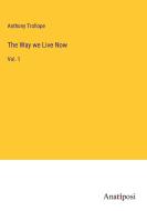 The Way we Live Now di Anthony Trollope edito da Anatiposi Verlag