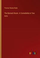 The Barrack Room. A Comedietta in Two Acts di Thomas Haynes Bayly edito da Outlook Verlag