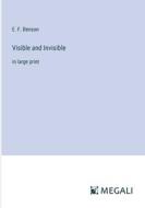 Visible and Invisible di E. F. Benson edito da Megali Verlag