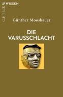 Die Varusschlacht di Günther Moosbauer edito da Beck C. H.
