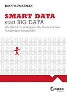 Big Data smart mit Excel analysieren - So holen Sie das Beste aus Ihren Kundendaten heraus di John W. Foreman edito da Wiley VCH Verlag GmbH