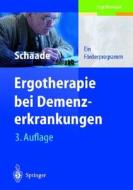 Ergotherapie Bei Demenzerkrankungen: Ein Farderprogramm di Gudrun Schaade edito da Springer