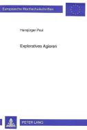 Exploratives Agieren di Hansjürgen Paul edito da Lang, Peter GmbH