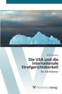 Die USA und die internationale Strafgerichtsbarkeit di Nina Lippmann edito da AV Akademikerverlag