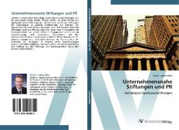 Unternehmensnahe Stiftungen und PR di Stefan Lütkemüller edito da AV Akademikerverlag