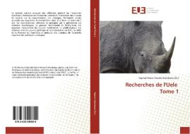 Recherches de l'Uele Tome 1 edito da Editions universitaires europeennes EUE