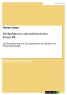 Erfolgsfaktoren unternehmerischer Krisen-PR di Florian Scharr edito da GRIN Verlag