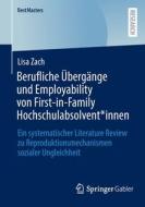 Berufliche Übergänge und Employability von First-in-Family Hochschulabsolvent*innen di Lisa Zach edito da Springer Fachmedien Wiesbaden