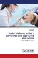 "Early childhood caries"- prevalence and associated risk factors di Shanthi G., Vanka Amit edito da LAP Lambert Academic Publishing