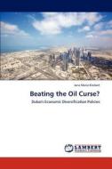 Beating the Oil Curse? di Jana Maria Kleibert edito da LAP Lambert Academic Publishing