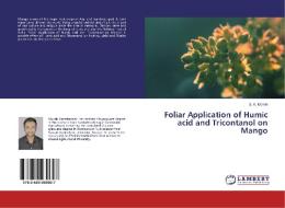 Foliar Application of Humic acid and Tricontanol on Mango di S. K. Momin edito da LAP Lambert Academic Publishing