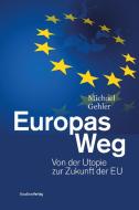 Europas Weg di Michael Gehler edito da Studienverlag GmbH