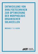 Entwicklung von Analysetechniken zur Optimierung der Morphologie organischer Solarzellen di Michael Klein edito da Karlsruher Institut für Technologie