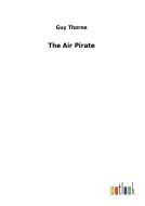 The Air Pirate di Guy Thorne edito da Outlook Verlag